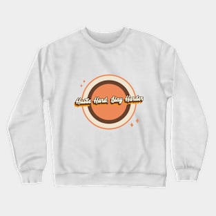 Hustle Hard, Slay Harder Crewneck Sweatshirt